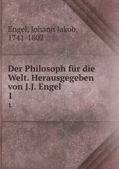 Обложка книги Der Philosoph fur die Welt. Herausgegeben von J.J. Engel, Johann Jakob Engel