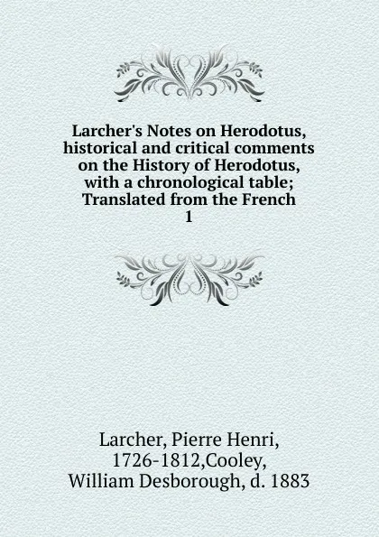 Обложка книги Larcher.s Notes on Herodotus, historical and critical comments on the History of Herodotus, Pierre Henri Larcher