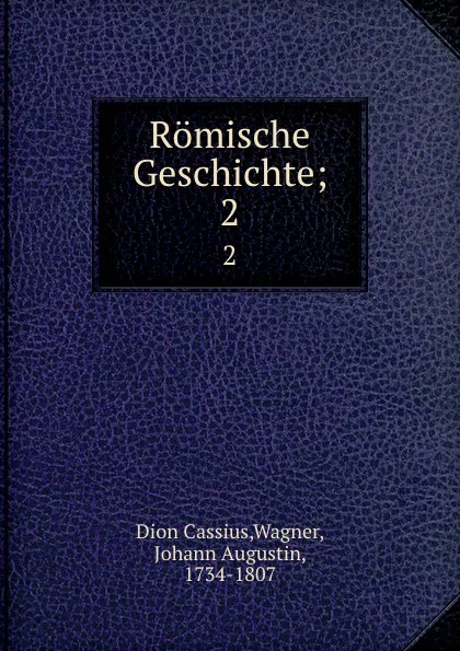 Обложка книги Romische Geschichte, Dion Cassius