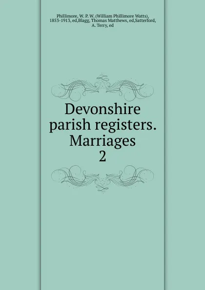 Обложка книги Devonshire parish registers. Marriages, William Phillimore Watts Phillimore