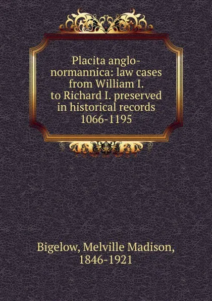 Обложка книги Placita anglo-normannica, Melville Madison Bigelow