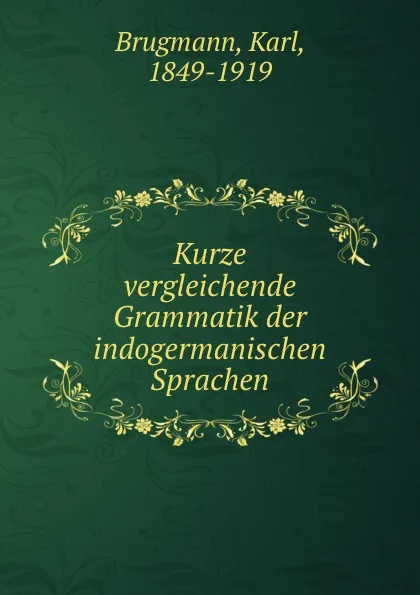 Обложка книги Kurze vergleichende Grammatik der indogermanischen Sprachen, Karl Brugmann