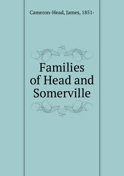 Обложка книги Families of Head and Somerville, James Cameron-Head