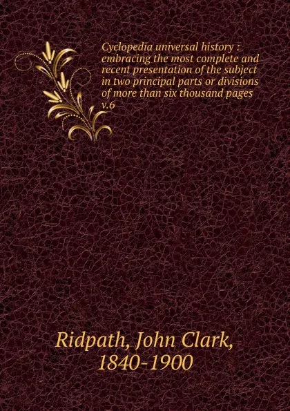 Обложка книги Cyclopedia universal history, John Clark Ridpath