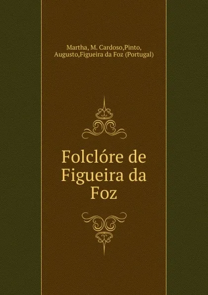 Обложка книги Folclore de Figueira da Foz, M. Cardoso Martha