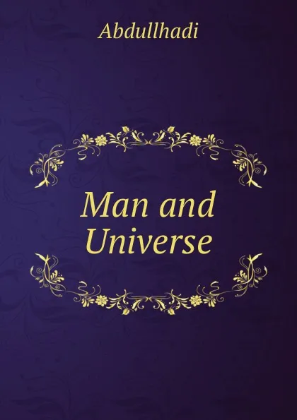 Обложка книги Man and Universe, Abdullhadi