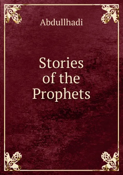 Обложка книги Stories of the Prophets, Abdullhadi