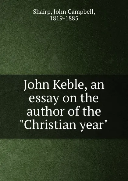 Обложка книги John Keble, an essay on the author of the 