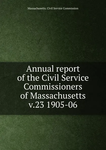 Обложка книги Annual report of the Civil Service Commissioners of Massachusetts, Massachusetts. Civil Service Commission