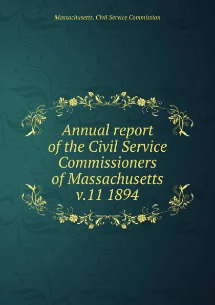 Обложка книги Annual report of the Civil Service Commissioners of Massachusetts, Massachusetts. Civil Service Commission