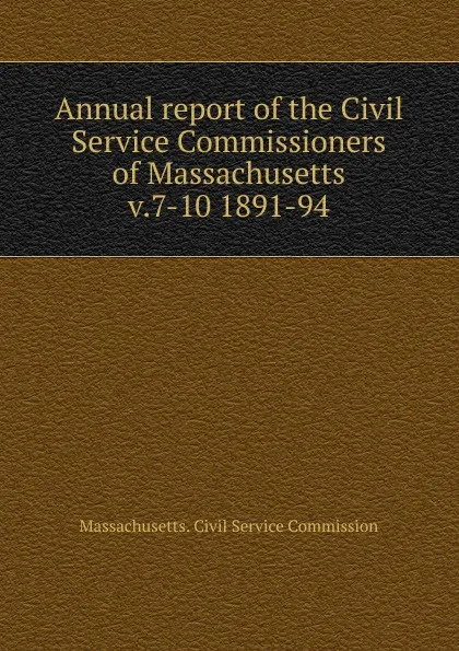 Обложка книги Annual report of the Civil Service Commissioners of Massachusetts, Massachusetts. Civil Service Commission