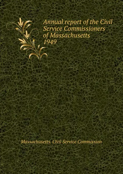 Обложка книги Annual report of the Civil Service Commissioners of Massachusetts, Massachusetts. Civil Service Commission