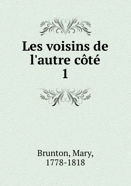 Обложка книги Les voisins de l.autre cote, Mary Brunton
