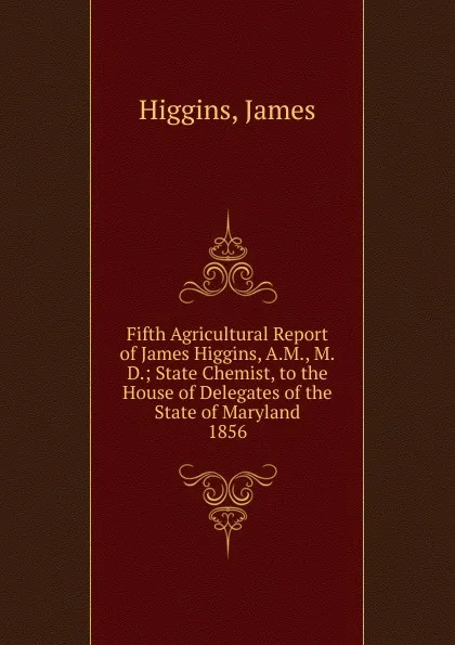 Обложка книги Fifth Agricultural Report of James Higgins, A.M., M.D., James Higgins