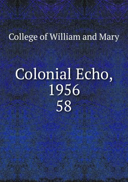 Обложка книги Colonial Echo, 1956, College of William and Mary