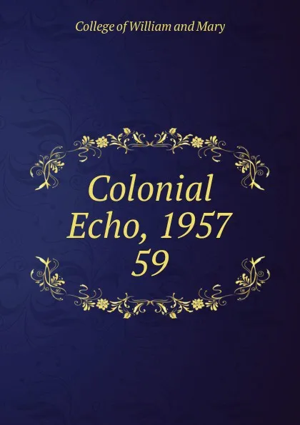 Обложка книги Colonial Echo, 1957, College of William and Mary