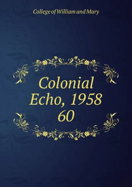 Обложка книги Colonial Echo, 1958, College of William and Mary