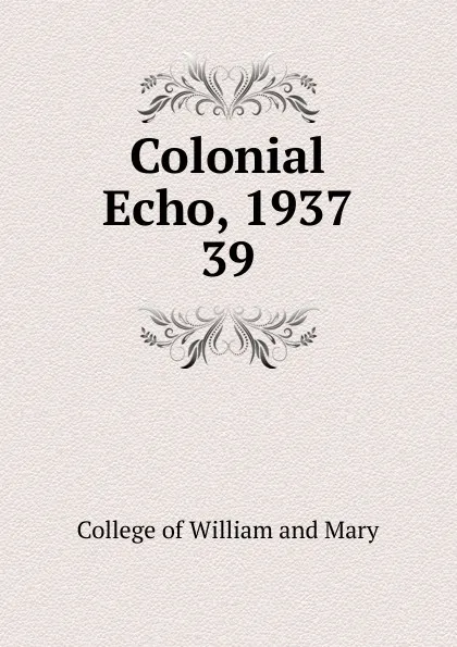 Обложка книги Colonial Echo, 1937, College of William and Mary