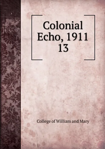 Обложка книги Colonial Echo, 1911, College of William and Mary