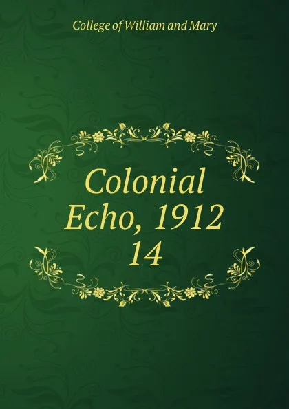 Обложка книги Colonial Echo, 1912, College of William and Mary