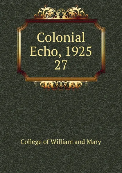 Обложка книги Colonial Echo, 1925, College of William and Mary