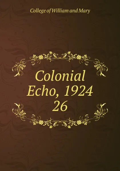 Обложка книги Colonial Echo, 1924, College of William and Mary
