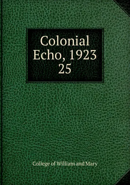 Обложка книги Colonial Echo, 1923, College of William and Mary