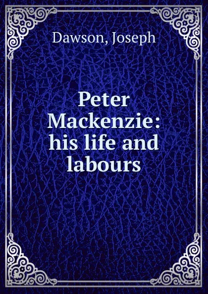 Обложка книги Peter Mackenzie, Joseph Dawson