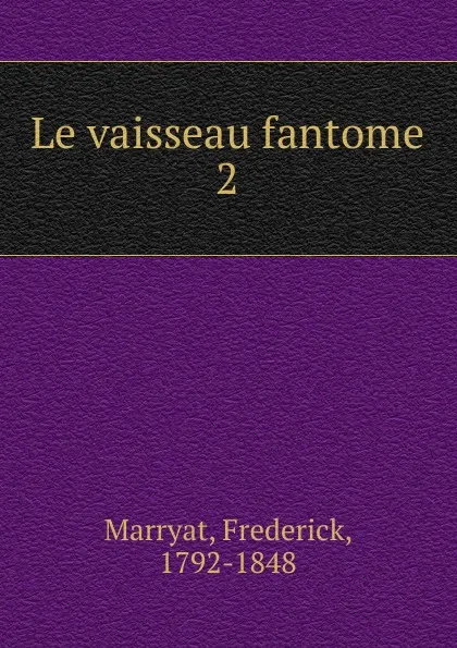 Обложка книги Le vaisseau fantome, Frederick Marryat