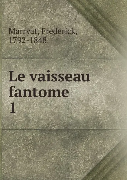 Обложка книги Le vaisseau fantome, Frederick Marryat