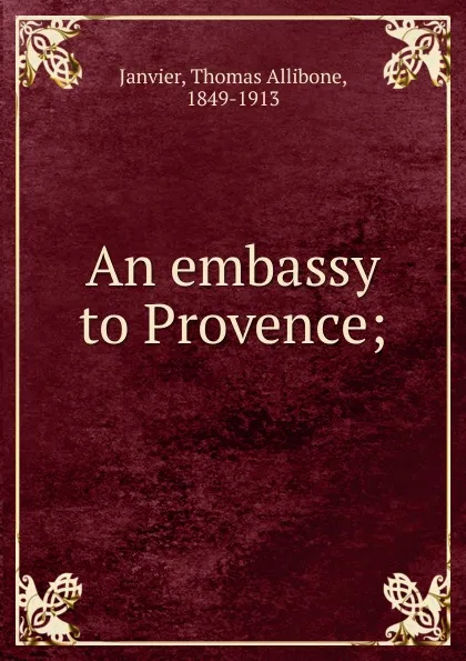 Обложка книги An embassy to Provence, Janvier Thomas Allibone