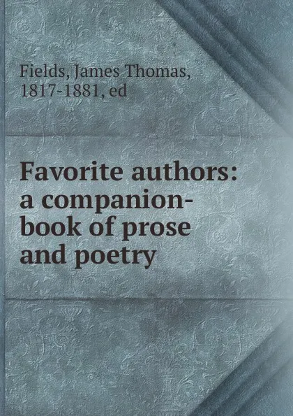 Обложка книги Favorite authors, James Thomas Fields