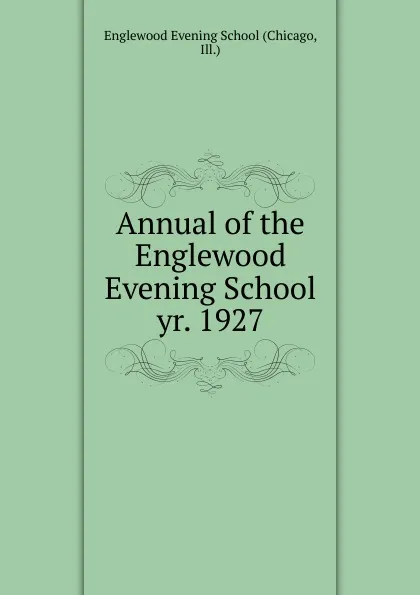 Обложка книги Annual of the Englewood Evening School, Chicago