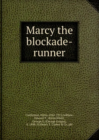 Обложка книги Marcy the blockade-runner, Castlemon Harry