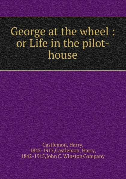 Обложка книги George at the wheel, Castlemon Harry