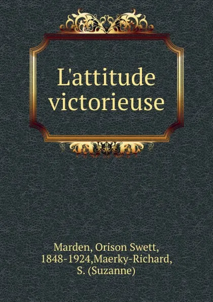 Обложка книги L.attitude victorieuse, Orison Swett Marden