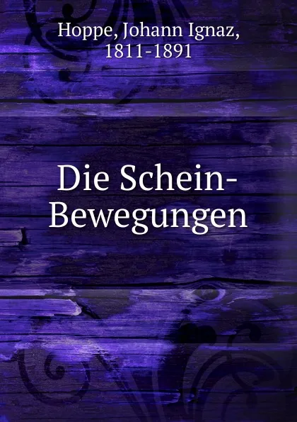 Обложка книги Die Schein-Bewegungen, Johann Ignaz Hoppe