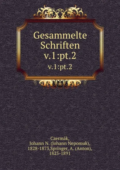 Обложка книги Gesammelte Schriften, Johann Nepomuk Czermák