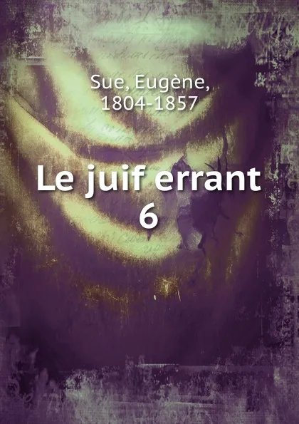 Обложка книги Le juif errant, Eugène Sue