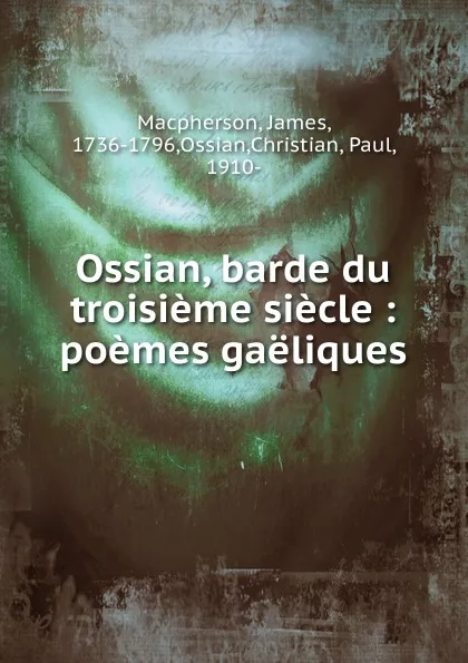 Обложка книги Ossian, barde du troisieme siecle, James Macpherson