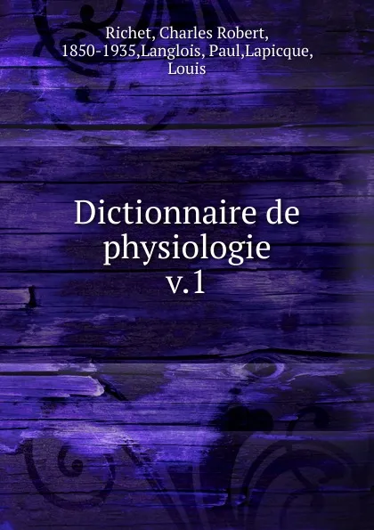 Обложка книги Dictionnaire de physiologie, Charles Robert Richet