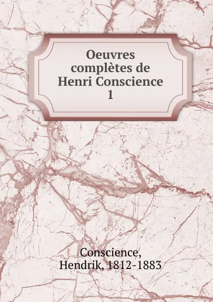 Обложка книги Oeuvres completes de Henri Conscience, Hendrik Conscience