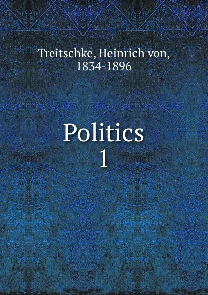 Обложка книги Politics, Heinrich von Treitschke