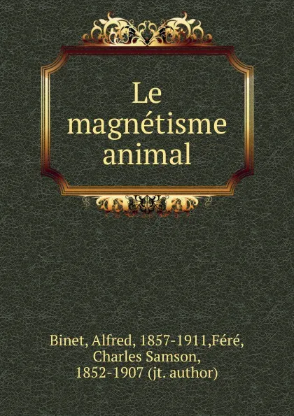 Обложка книги Le magnetisme animal, Alfred Binet