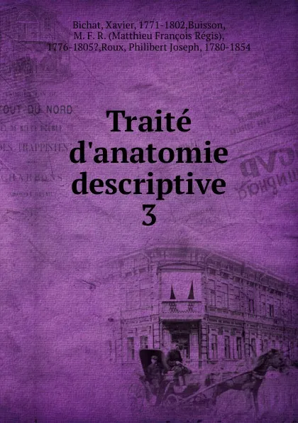 Обложка книги Traite d.anatomie descriptive, Xavier Bichat