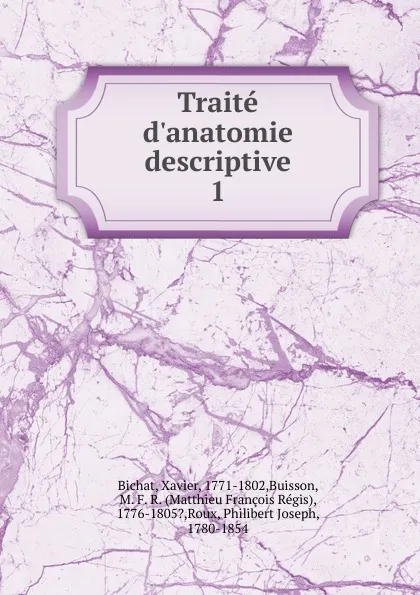 Обложка книги Traite d.anatomie descriptive, Xavier Bichat