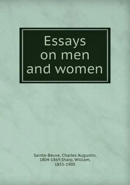 Обложка книги Essays on men and women, Sainte-Beuve Charles Augustin