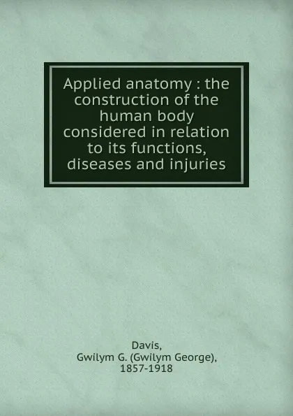 Обложка книги Applied anatomy, Gwilym George Davis