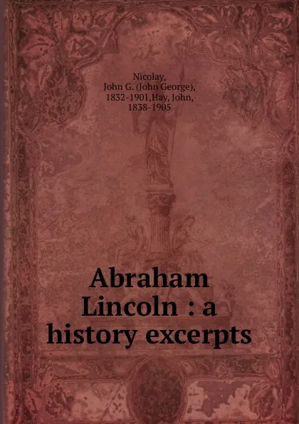 Обложка книги Abraham Lincoln, John George Nicolay