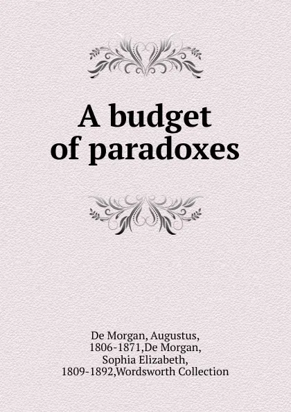 Обложка книги A budget of paradoxes, Augustus de Morgan